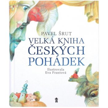 Velká kniha českých pohádek - Pavel Šrut