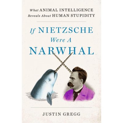 If Nietzsche Were a Narwhal – Zbozi.Blesk.cz