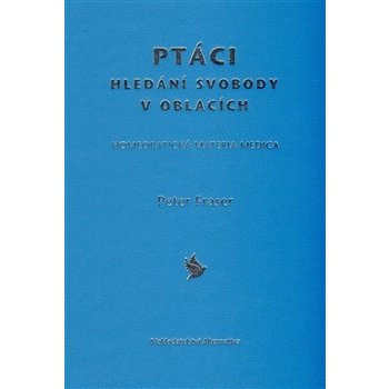 Ptáci - hledání svobody v oblacích - Peter Fraser