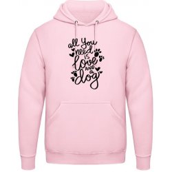 AWDis Hoodie Mikina Nápis All you need is love and a Dog Miminkovská růžová