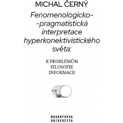 Fenomenologicko-pragmatistická interpretace hyperkonektivistického světa: k problémům filosofie informace – Zboží Mobilmania