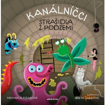 Kanálníčci: Strašidla z podzemí - Michaela Fišarová