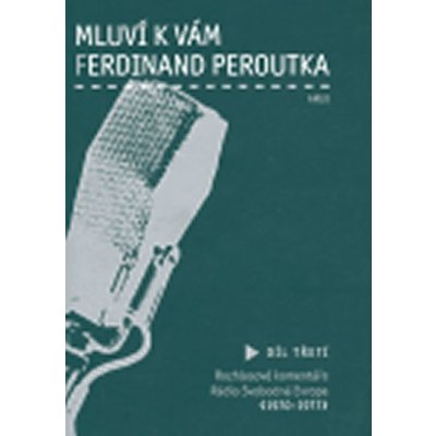 Mluví k vám Ferdinand Peroutka - 3. díl - Ferdinand Peroutka