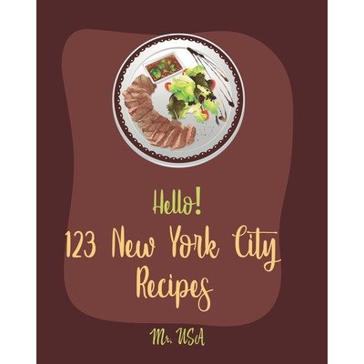 Hello! 123 New York City Recipes: Best New York City Cookbook Ever For Beginners [American Pie Cookbook, New York Pizza Cookbook, New York Cheesecake – Zboží Mobilmania