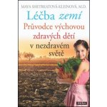 Léčba zemí - Průvodce výchovou zdravých dětí v nezdravém světě – Hledejceny.cz