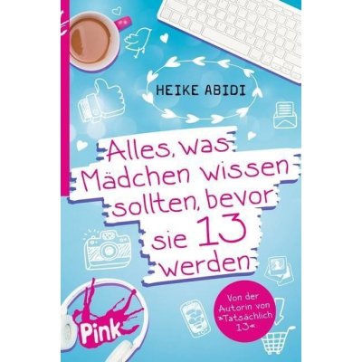Alles, was Mdchen wissen sollten, bevor sie 13 werden Abidi HeikePaperback – Hledejceny.cz