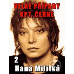 Velké případy kpt. Černé 2. Nemilosrdná vášeň - Hana Militká