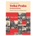 Velká Praha Drobnovhledy - Zvídavýma očima ke 100. výročí jejího založení 1922-2022 – Hledejceny.cz