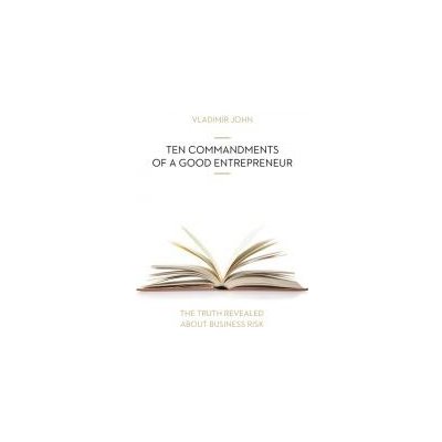 TEN COMMANDMENTS OF A GOOD ENTREPRENEUR - John Vladimir