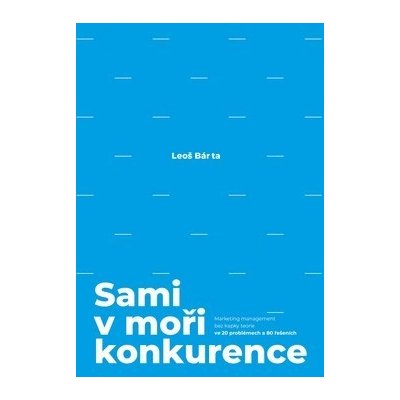 Sami v moři konkurence - Bárta Leoš – Hledejceny.cz