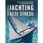 Jachting beze stresu - Postupy pro sólový jachting a málopočetné posádky - Duncan Wells – Hledejceny.cz