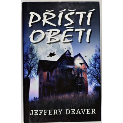 Příští oběti - Jeffery Deaver – Hledejceny.cz