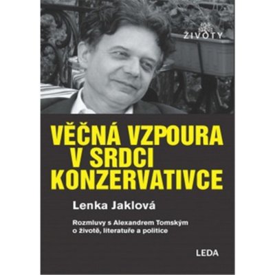 Věčná vzpoura v srdci konzervativce - Lenka Jaklová, Alexander Tomský – Zbozi.Blesk.cz