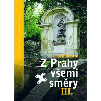 Z Prahy všemi směry III - Mudrová Ivana