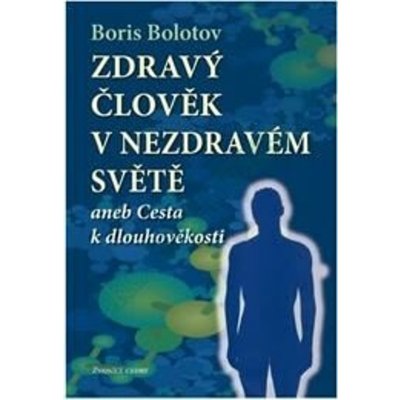 Zdraví člověk v nezdravém světě - Boris Bolotov