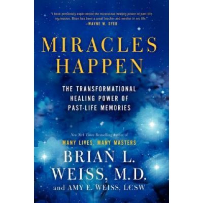 Miracles Happen: The Transformational Healing Power of Past-Life Memories Weiss Brian L.Paperback – Hledejceny.cz