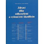 Jentschura, Peter - Zdraví díky odkyselení a vyloučení škodlivin – Hledejceny.cz