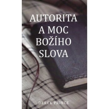 Autorita a moc Božího slova - Derek Prince