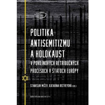 Politika antisemitizmu a holokaust v povojnových retribučných procesoch v štátoch Európy - Katarína Ristveyová Editor, Stanislav Mičev Editor – Zboží Mobilmania