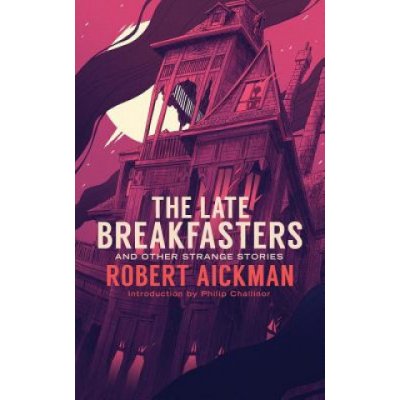 The Late Breakfasters and Other Strange Stories Valancourt 20th Century Classics – Hledejceny.cz