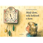 Malý dom, veľa koliesok v ňom - Radek Malý, Vojtěch Kubašta ilustrácie – Hledejceny.cz
