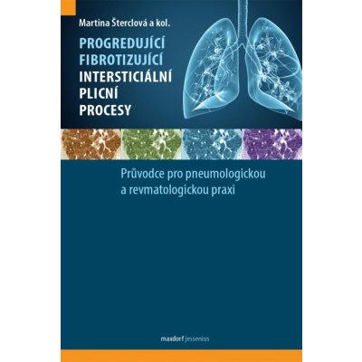 Progredující fibrotizující intersticiální plicní procesy - Martina Šterclová, kolektiv autorů – Hledejceny.cz