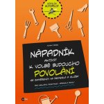 Nápadník aktivit k volbě budoucího povolání-Se zaměřením na ... Nápadník aktivit k volbě budoucího povolání-Se zaměřením na ...