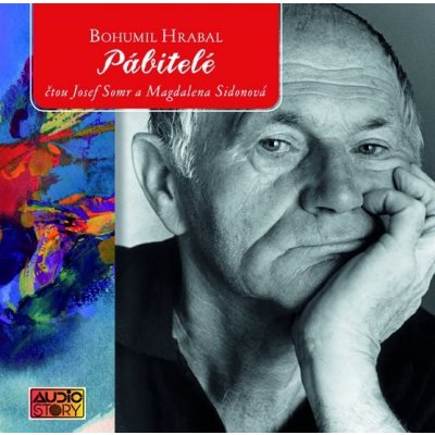 Pábitelé - Bohumil Hrabal - čtou Josef Somr, Magdalena Sidonová – Hledejceny.cz