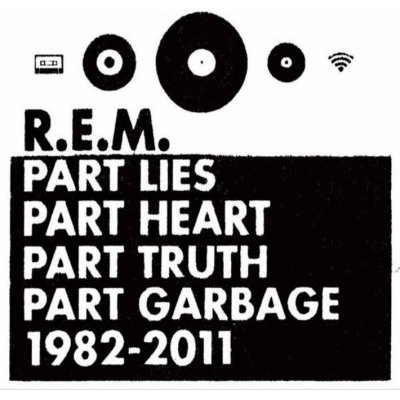 R.E.M. - Part Lies, Part Heart, Part Truth, Part Garbage, 1982-2011 CD – Zbozi.Blesk.cz