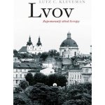 Lvov - Zapomenutý střed Evropy - Lutz C. Kleveman – Hledejceny.cz