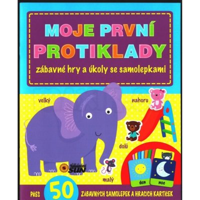 Moje první Protiklady - zábavné úkloly a hry se samolepkami – Hledejceny.cz