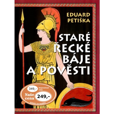 Staré řecké báje a pověsti - Petiška Eduard – Zbozi.Blesk.cz