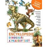 Encyklopedie dinosauři a pravěký svět – Hledejceny.cz