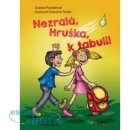 Nezralá, Hruška, k tabuli! | Pospíšilová Zuzana, Trsťan Drahomír