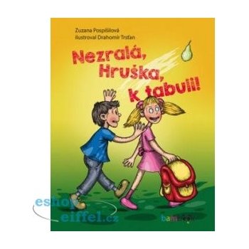 Nezralá, Hruška, k tabuli! | Pospíšilová Zuzana, Trsťan Drahomír