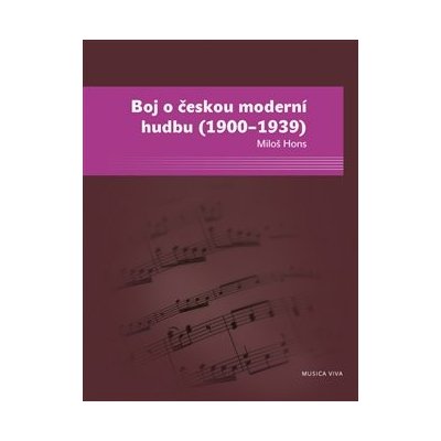 Boj o českou moderní hudbu - 1900–1939 - Hons, Miloš, Brožovaná vazba - paperback
