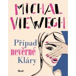 Případ nevěrné Kláry - Michal Viewegh – Hledejceny.cz