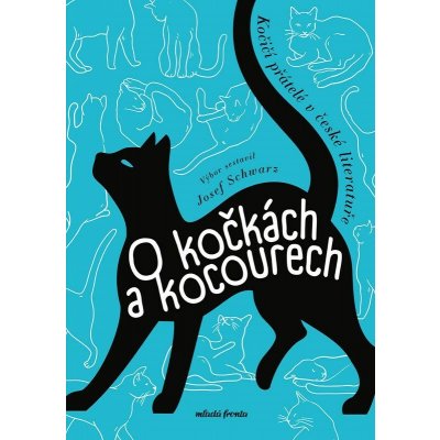 O kočkách a kocourech - Kočičí přátelé v české literatuře - Josef Schwarz – Zbozi.Blesk.cz