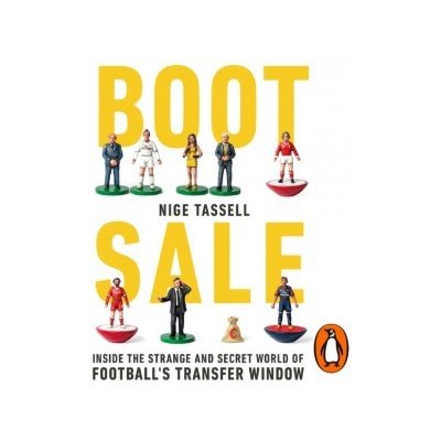 Boot Sale: Inside the Strange and Secret World of Football's Transfer Window – Zbozi.Blesk.cz