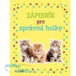 Zápisník pro správné holky - Koťata - kolektiv autorů – Hledejceny.cz