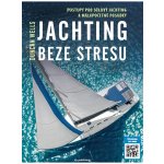 Jachting beze stresu - Postupy pro sólový jachting a málopočetné posádky - Duncan Wells – Hledejceny.cz