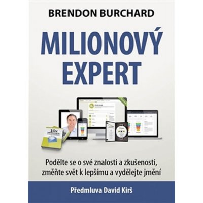 Milionový expert. Podělte se o své znalosti a zkušenosti, změňte svět k lepšímu a vydělejte jmění - Brendon Burchard - Synergie