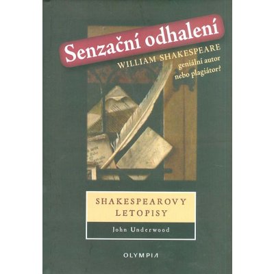 Senzační odhalení -- Shakespearovy letopisy - John Underwood – Hledejceny.cz