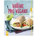 Vaříme pro vegany - 100% požitek, 0 % zvířat