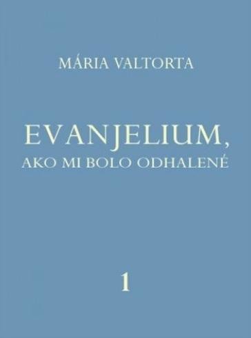 Evanjelium , ako mi bolo odhalené 1 - Mária Valtorta