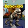 Project X Origins: Light Blue Book Band, Oxford Level 4: Toys and Games: Robo-Rex