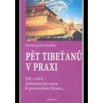 Pět Tibeťanů v praxi - Gisela Leonie Teschke – Hledejceny.cz