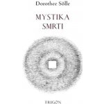 Mystika smrti. Fragment - Dorothee Sölle – Hledejceny.cz