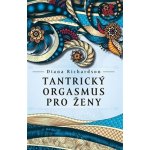 Tantrický orgasmus pro ženy - Diana Richardson – Hledejceny.cz