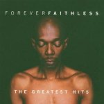 Faithless - Forever Faithless - The Greatest Hits CD – Hledejceny.cz
